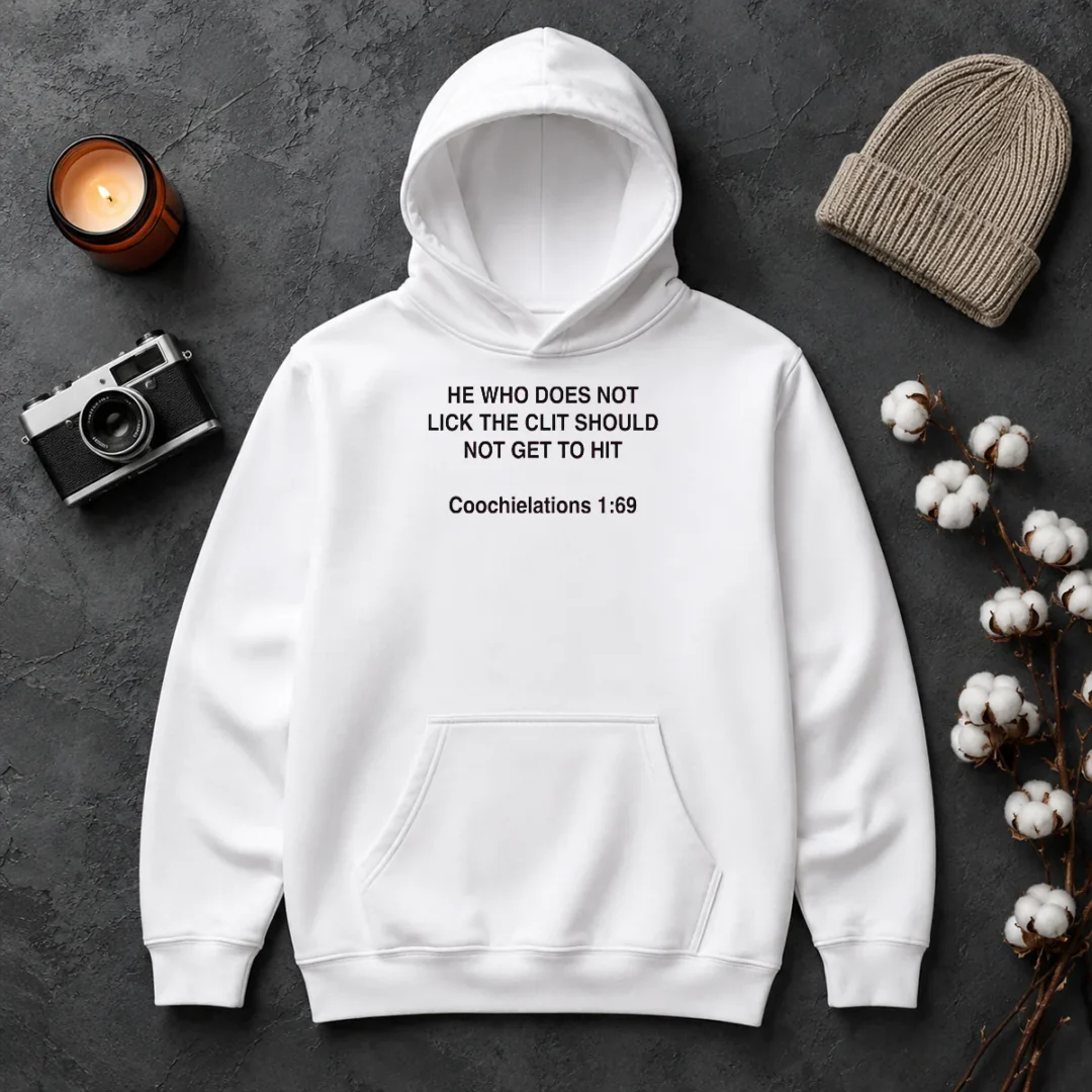 Top He WHO Does Not Lick The Clit Should Not Get To Hit (Coochielations 169) Hoodie Top He WHO Does Not Lick The Clit Should Not Get To Hit (Coochielations 169) Hoodie