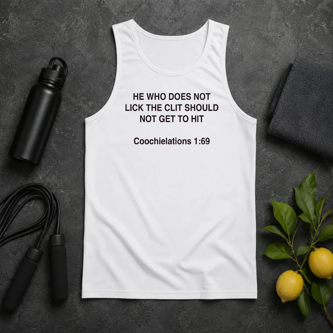 Top He WHO Does Not Lick The Clit Should Not Get To Hit (Coochielations 169) Tank Top Top He WHO Does Not Lick The Clit Should Not Get To Hit (Coochielations 169) Tank Top