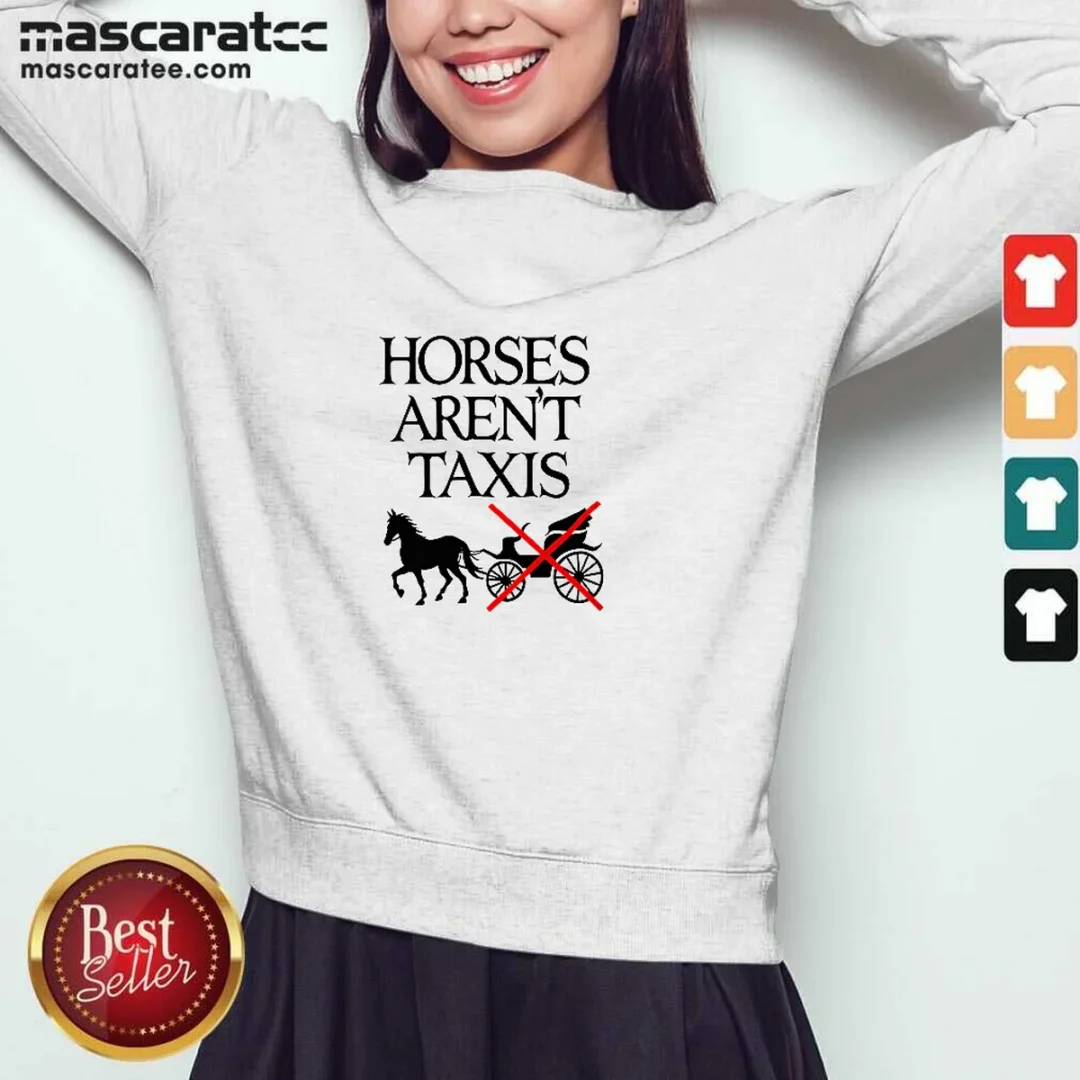top-horses-arent-taxis-vintage-sweatshirt Top Horses Arent Taxis Vintage Sweatshirt