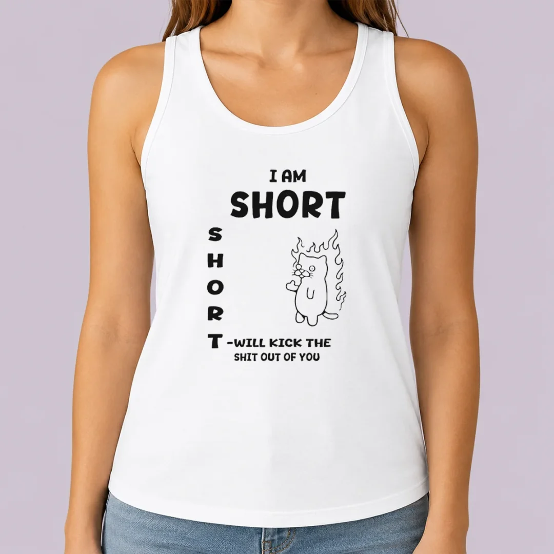 top-i-am-short-short-will-kick-the-shit-out-of-you-cat-flames-funny-sarcasm-tank-top Top I Am Short Short Will Kick The Shit Out Of You Cat Flames Funny Sarcasm Tank Top
