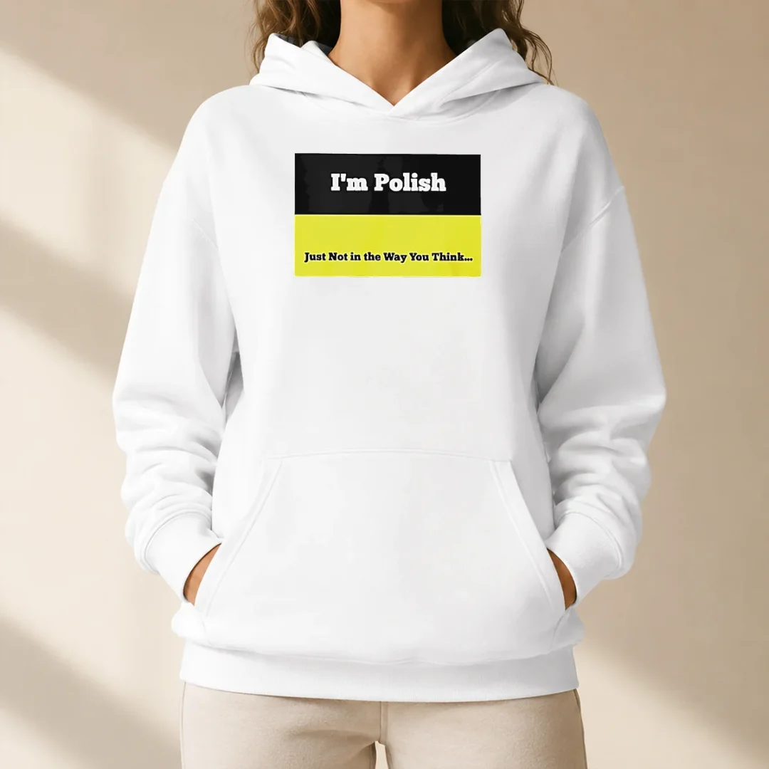 top-i-m-polish-just-not-in-the-way-you-think-hoodie Top I'M Polish Just Not In The Way You Think Hoodie in black, featuring bold white text on front