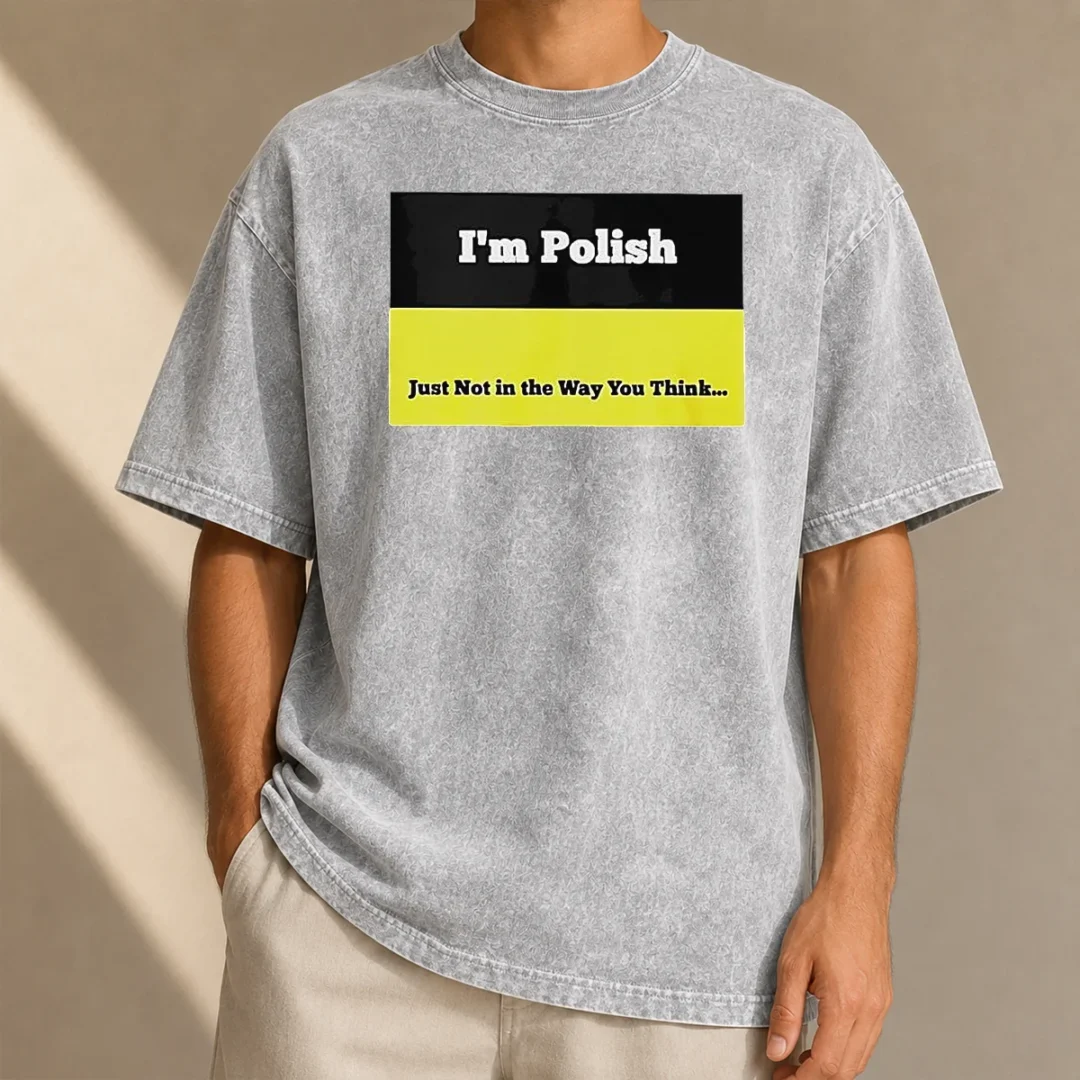top-i-m-polish-just-not-in-the-way-you-think-washed-t-shirt Top I'M Polish Just Not In The Way You Think Washed T-Shirt