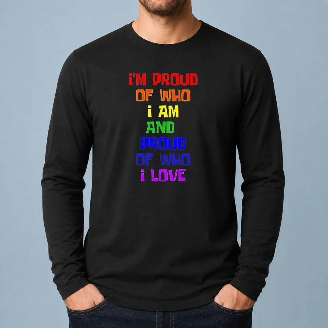 top-i-m-proud-of-who-i-am-and-proud-of-who-i-love-long-sleeve-shirt Top I'M Proud Of WHO I Am And Proud Of WHO I Love Long Sleeve Shirt