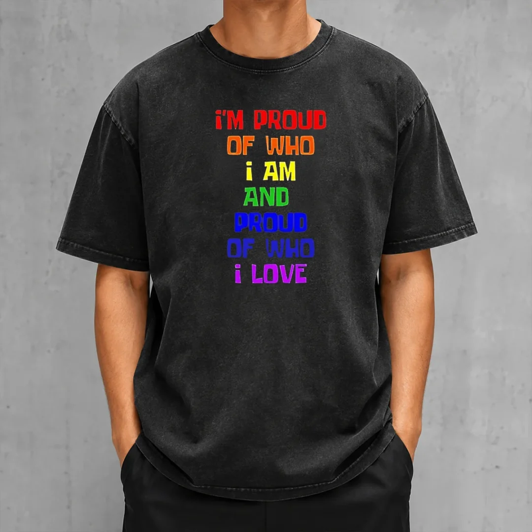 top-i-m-proud-of-who-i-am-and-proud-of-who-i-love-washed-t-shirt Top I'M Proud Of WHO I Am And Proud Of WHO I Love Washed T-Shirt