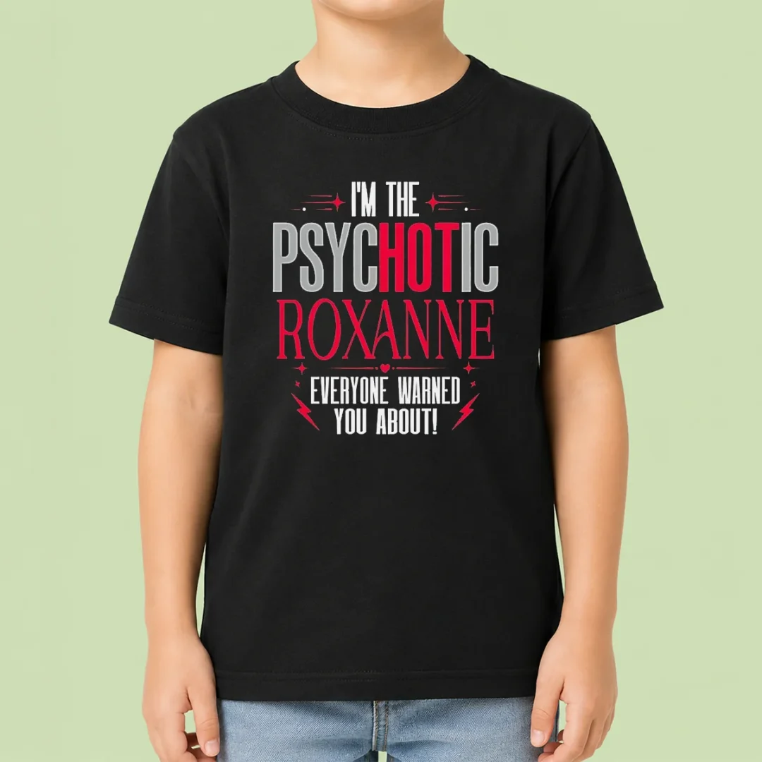 top-i-m-the-psychotic-roxanne-everyone-warned-you-about-kids-t-shirt Top I'M The Psychotic Roxanne Everyone Warned You About Kids T-Shirt