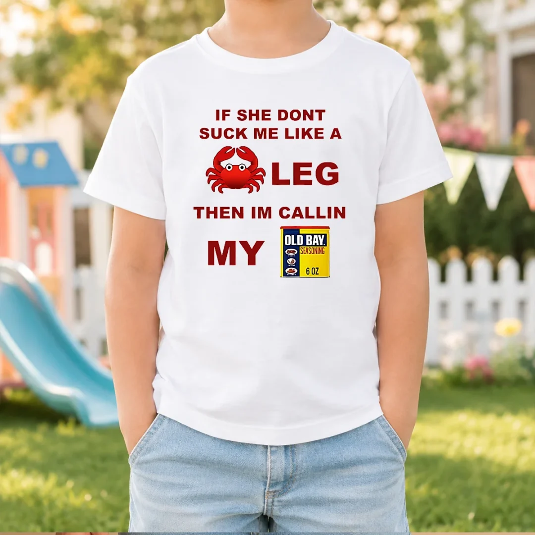 top-if-she-don-t-suck-me-like-a-crab-leg-then-i-m-calling-my-old-bay-seasoning-kids-t-shirt Top If She Don'T Suck Me Like A Crab Leg Then I'M Calling My Old Bay Seasoning Kids T-Shirt