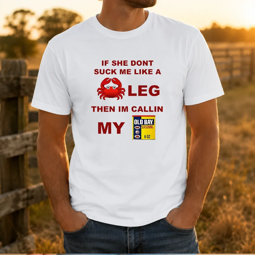 top-if-she-don-t-suck-me-like-a-crab-leg-then-i-m-calling-my-old-bay-seasoning-t-shirt Top If She Don'T Suck Me Like A Crab Leg Then I'M Calling My Old Bay Seasoning graphic t shirt in black