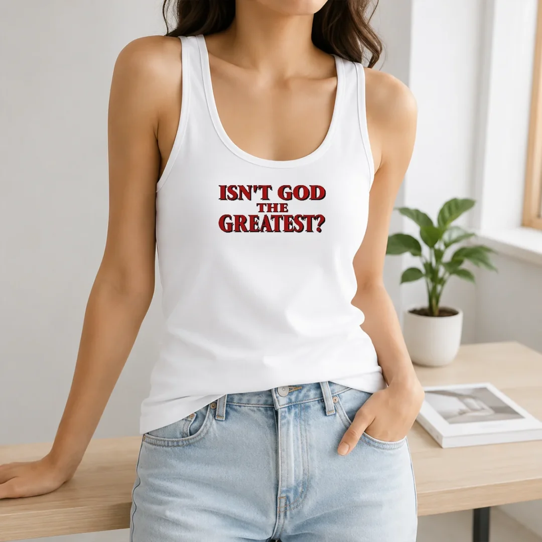 Top Isn'T God The Greatest Faith Religious Message Screen Print Tank Top Top Isn'T God The Greatest Faith Religious Message Screen Print Tank Top