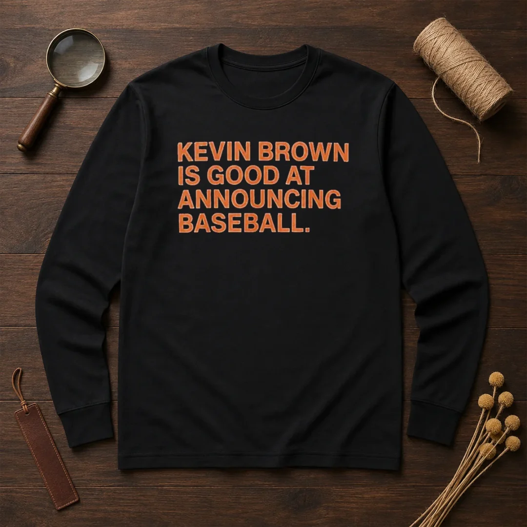 top-kevin-brown-is-good-at-announcing-baseball-long-sleeve-shirt Top Kevin Brown Is Good At Announcing Baseball Long Sleeve Shirt