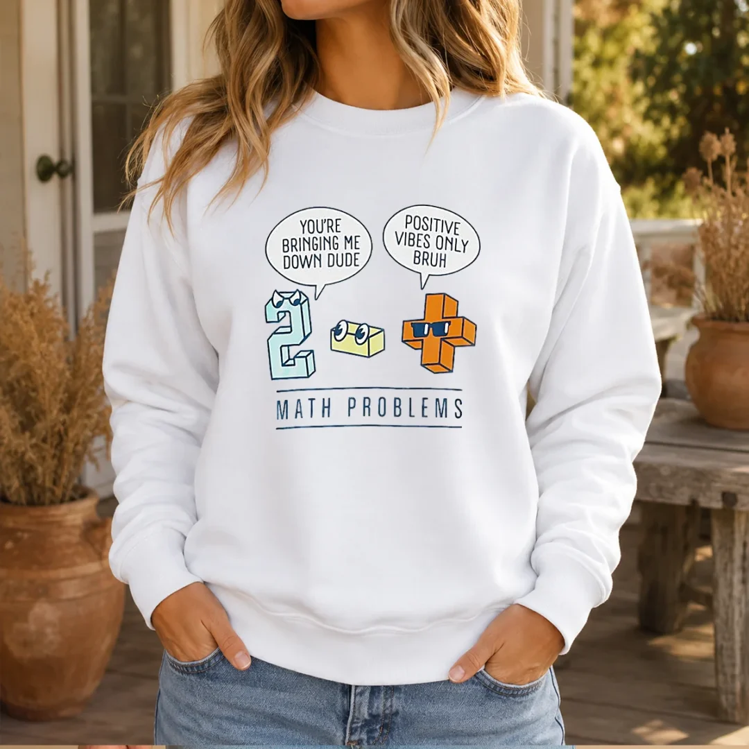 top-math-problems-you-re-bring-me-down-dude-positive-vibes-only-bruh-sweater Top Math Problems You'Re Bring Me Down Dude Positive Vibes Only Bruh Sweater