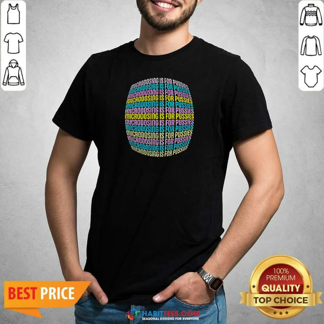 top-microdosing-is-for-pussies-shirt-optimized Top Microdosing Is For Pussies