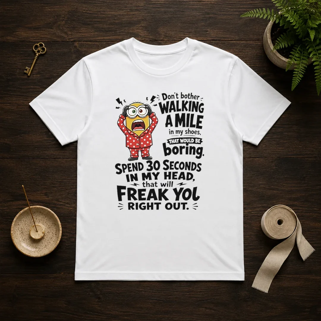 top-minion-dont-bother-walking-a-mile-in-my-shoes-that-would-be-boring-spend-30-seconds-in-my-t-shirt-1 Top Minion Dont Bother Walking A Mile In My Shoes That Would Be Boring Spend 30 Seconds In My