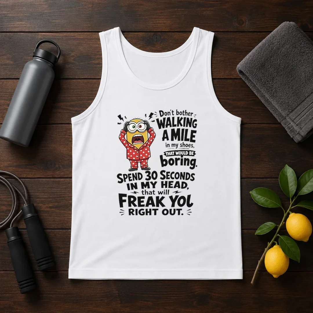 top-minion-dont-bother-walking-a-mile-in-my-shoes-that-would-be-boring-spend-30-seconds-in-my-tank-top Top Minion Dont Bother Walking A Mile In My Shoes That Would Be Boring Spend 30 Seconds In My Tank Top