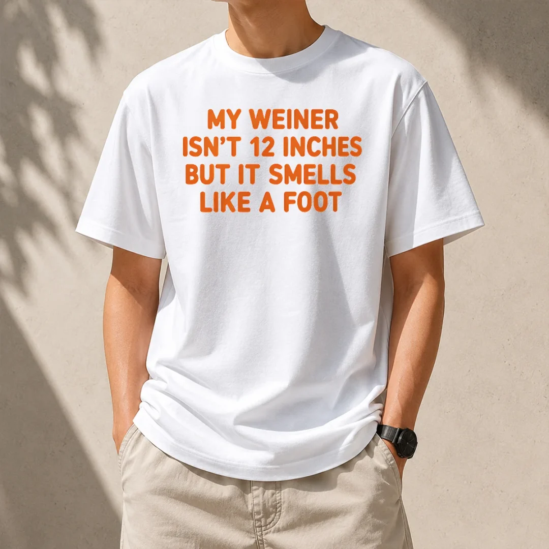 top-my-weiner-isn-t-12-inches-but-it-smells-like-a-foot-t-shirt-1 Top My Weiner Isn'T 12 Inches But It Smells Like A Foot Shirt
