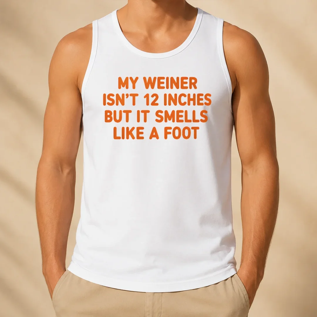 top-my-weiner-isn-t-12-inches-but-it-smells-like-a-foot-tank-top Top My Weiner Isn'T 12 Inches But It Smells Like A Foot Tank Top