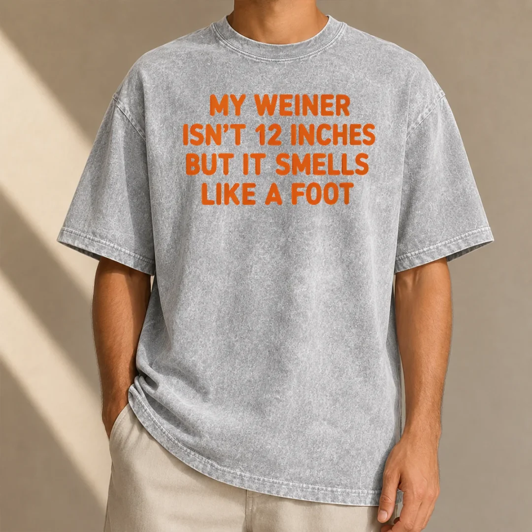 top-my-weiner-isn-t-12-inches-but-it-smells-like-a-foot-washed-t-shirt Top My Weiner Isn'T 12 Inches But It Smells Like A Foot Washed T-Shirt