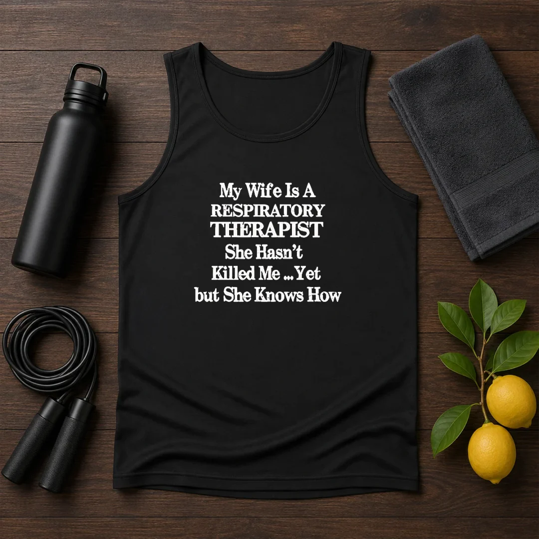 top-my-wife-is-a-respiratory-therapist-she-hasn-t-killed-me-yet-but-she-knows-how-tank-top-2 Top My Wife Is A Respiratory Therapist She Hasn'T Killed Me Yet But She Knows How Tank Top