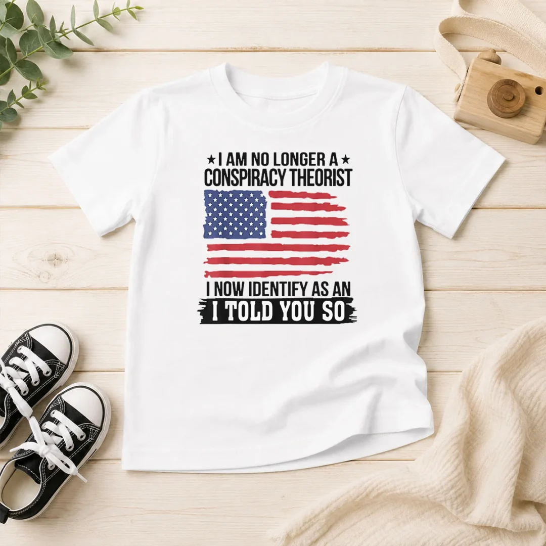 top-nice-i-am-no-longer-a-conspiracy-theorist-i-now-identify-as-an-i-told-you-so-kids-t-shirt Top Nice I Am No Longer A Conspiracy Theorist I Now Identify As An I Told You So Kids T-Shirt