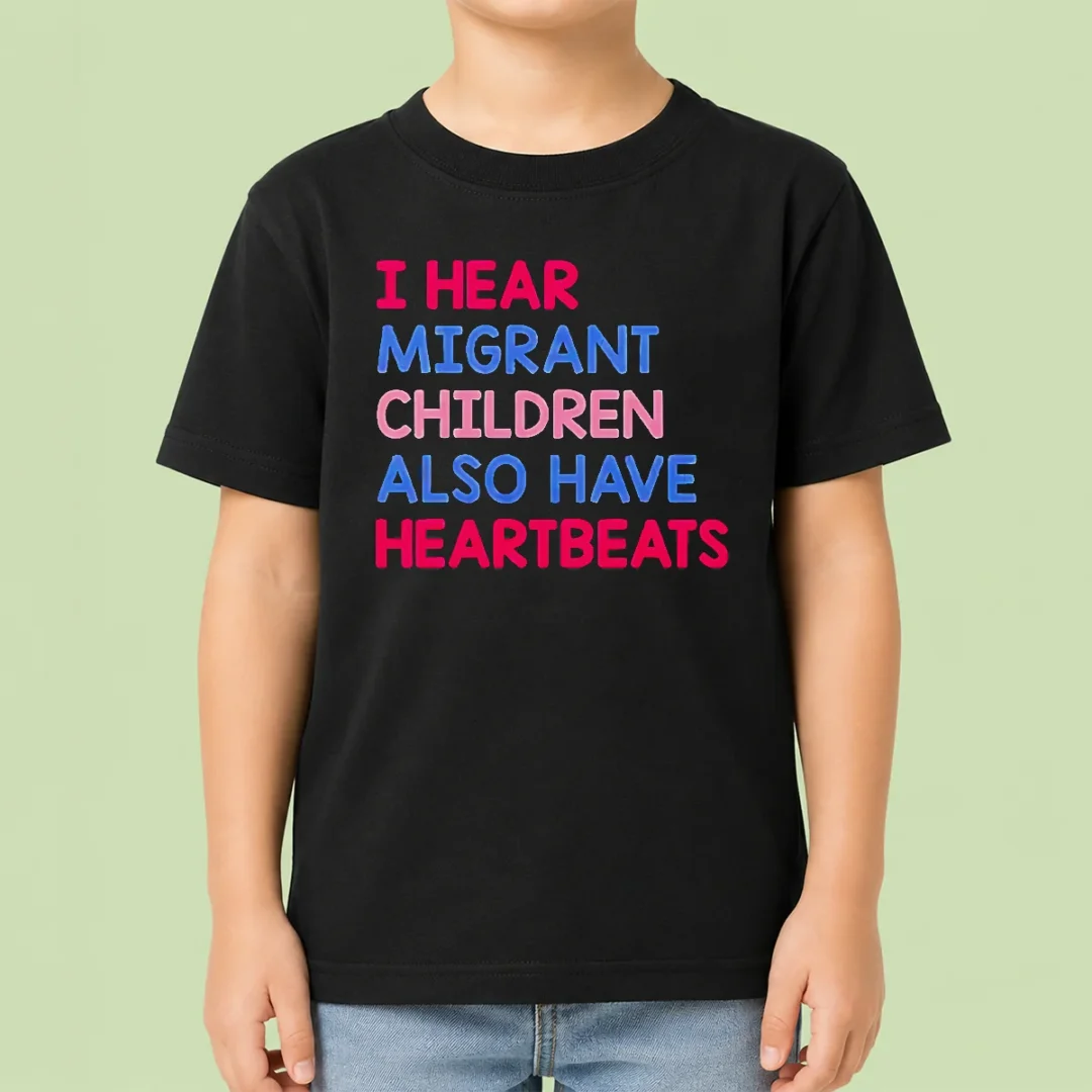 top-nice-i-hear-migrant-children-also-have-heartbeats-kids-t-shirt Top Nice I Hear Migrant Children Also Have Heartbeats Kids T-Shirt