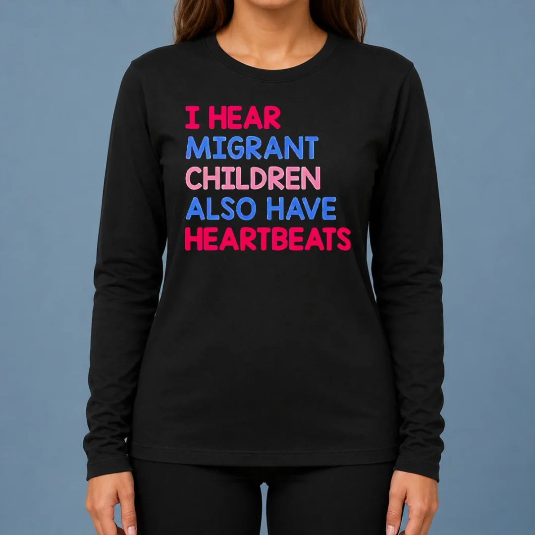 top-nice-i-hear-migrant-children-also-have-heartbeats-long-sleeve-shirt Top Nice I Hear Migrant Children Also Have Heartbeats Long Sleeve Shirt