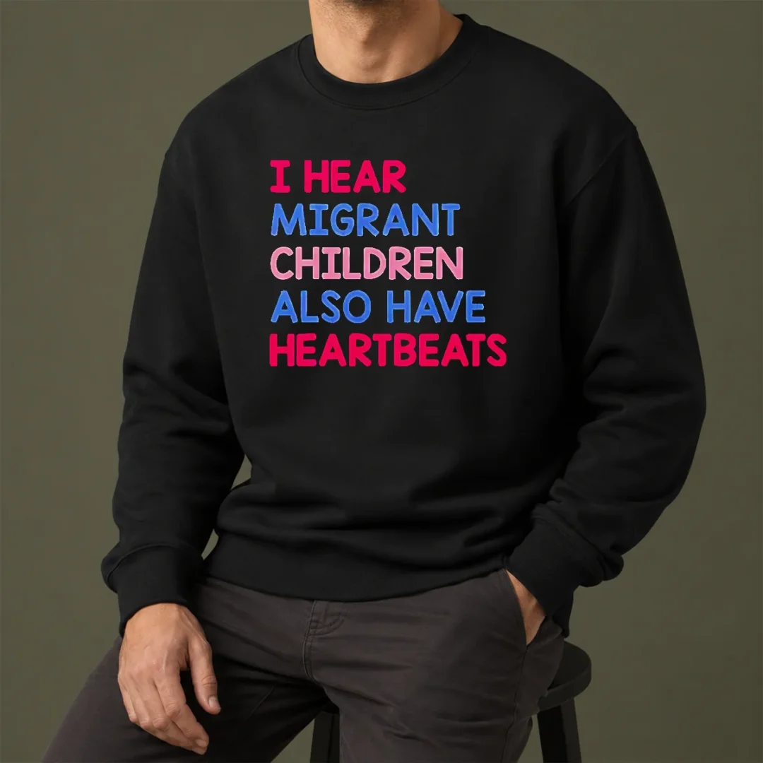 top-nice-i-hear-migrant-children-also-have-heartbeats-sweater Top Nice I Hear Migrant Children Also Have Heartbeats Sweater in dark color, long sleeves, crew neck