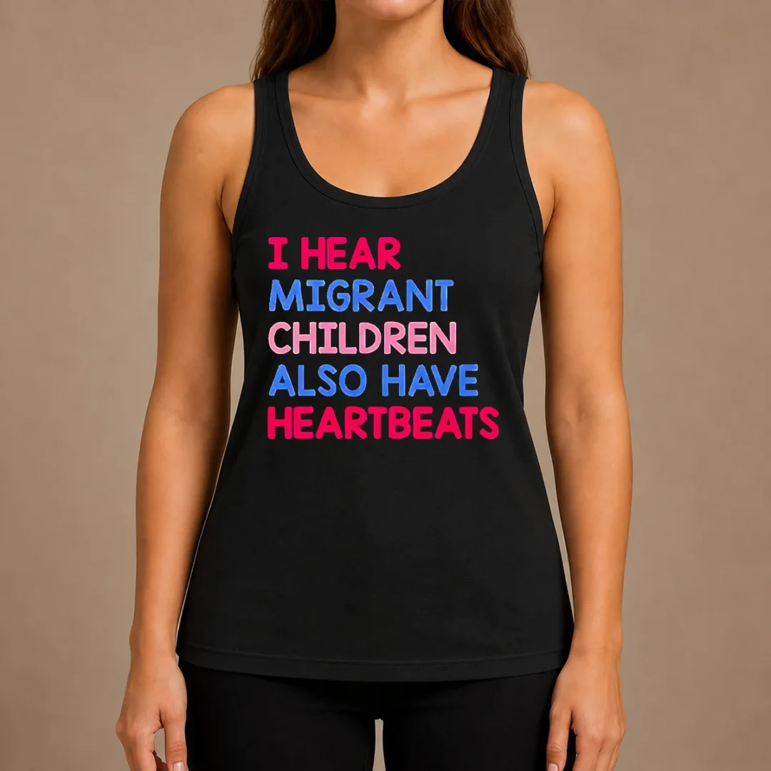 top-nice-i-hear-migrant-children-also-have-heartbeats-tank-top Top Nice I Hear Migrant Children Also Have Heartbeats Tank Top