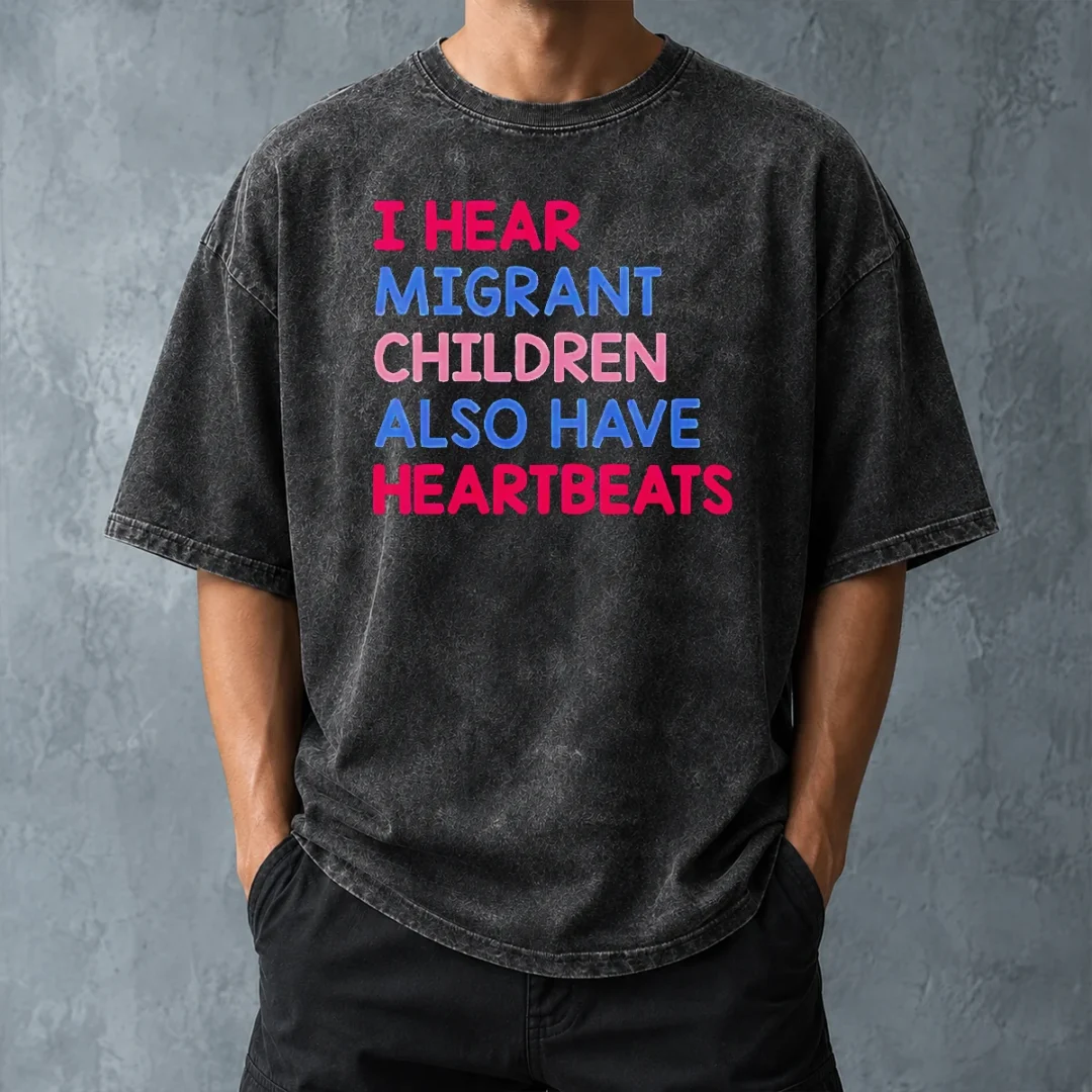 top-nice-i-hear-migrant-children-also-have-heartbeats-washed-t-shirt-washed-tshirt Top Nice I Hear Migrant Children Also Have Heartbeats Washed T-Shirt