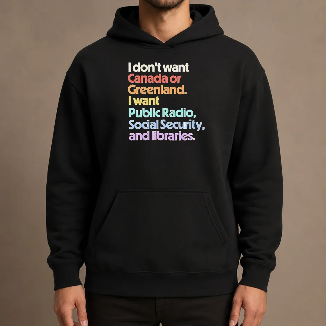 top-official-i-don-t-want-canada-or-greenland-i-want-public-radio-social-security-and-libraries-hoodie Top Official I Don'T Want Canada Or Greenland I Want Public Radio Social Security And Libraries hoodie in dark gray, front view with drawstring hood