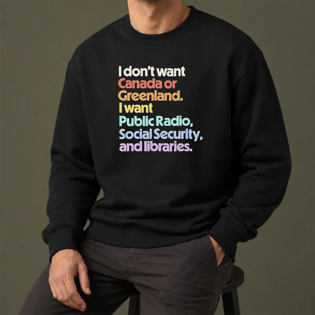 top-official-i-don-t-want-canada-or-greenland-i-want-public-radio-social-security-and-libraries-sweater Top Official I Don'T Want Canada Or Greenland I Want Public Radio Social Security And Libraries Sweater