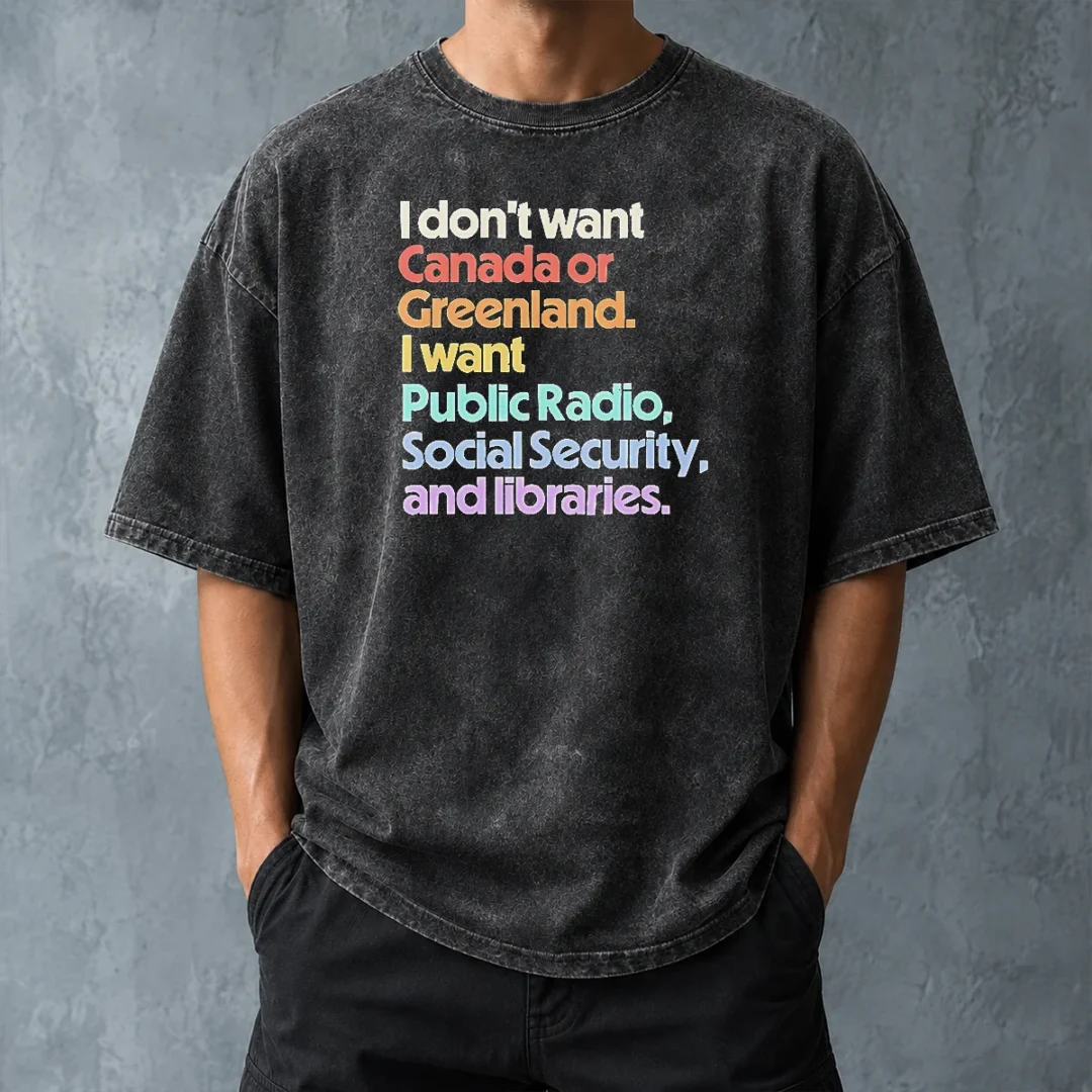 top-official-i-don-t-want-canada-or-greenland-i-want-public-radio-social-security-and-libraries-washed-t-shirt Top Official I Don'T Want Canada Or Greenland I Want Public Radio Social Security And Libraries Washed T-Shirt