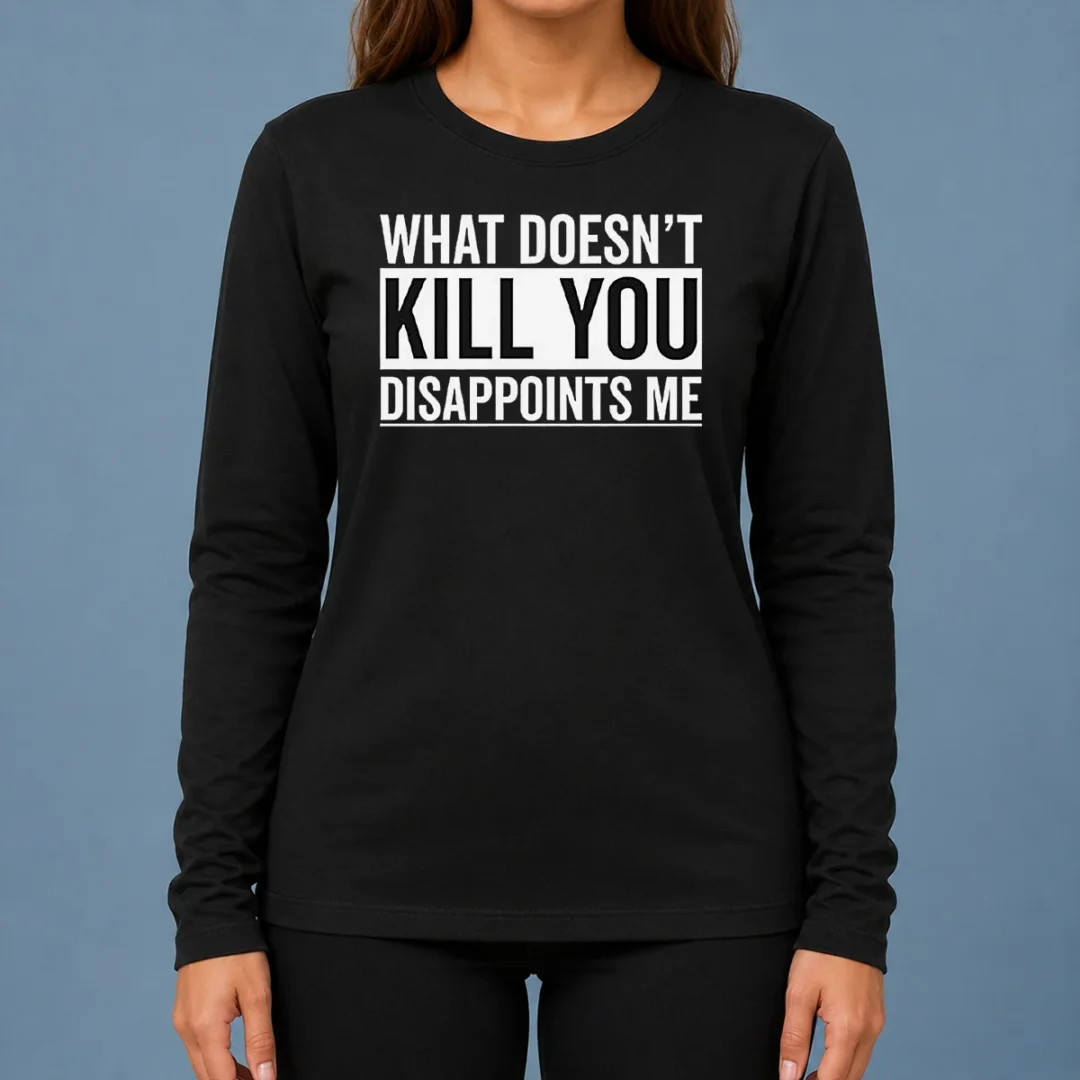 top-official-what-doesn-t-kill-you-disappoints-me-long-sleeve-shirt Top Official What Doesn'T Kill You Disappoints Me Long Sleeve Shirt