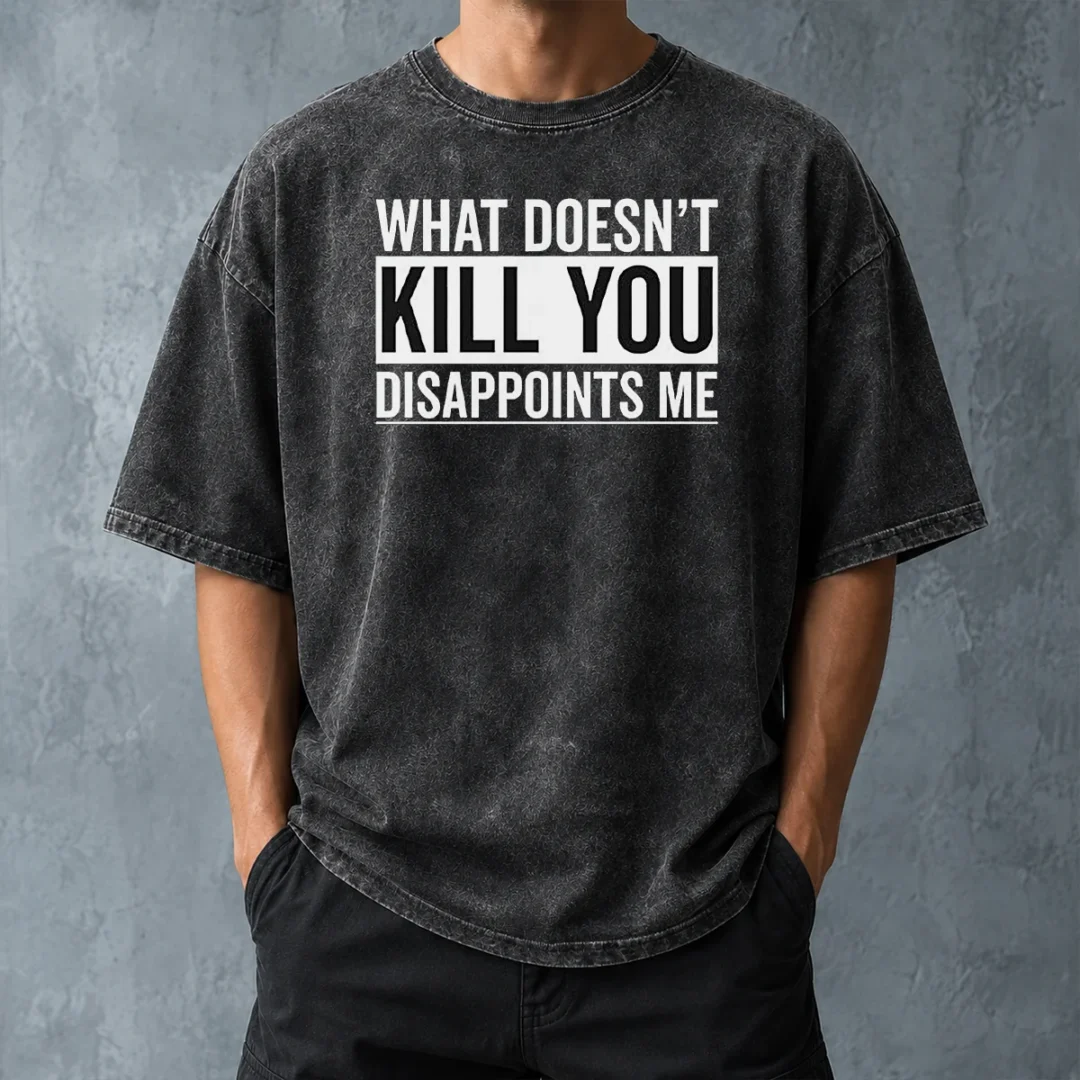 top-official-what-doesn-t-kill-you-disappoints-me-washed-t-shirt-washed-tshirt Top Official What Doesn'T Kill You Disappoints Me Washed T-Shirt