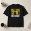 Top Original Dust Don'T Settle Neither Do I