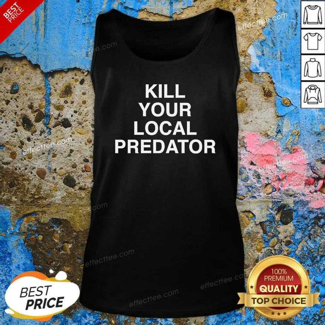 top-original-kill-your-local-predator-tank-top-tank-top-optimized Top Original Kill Your Local Predator Tank Top