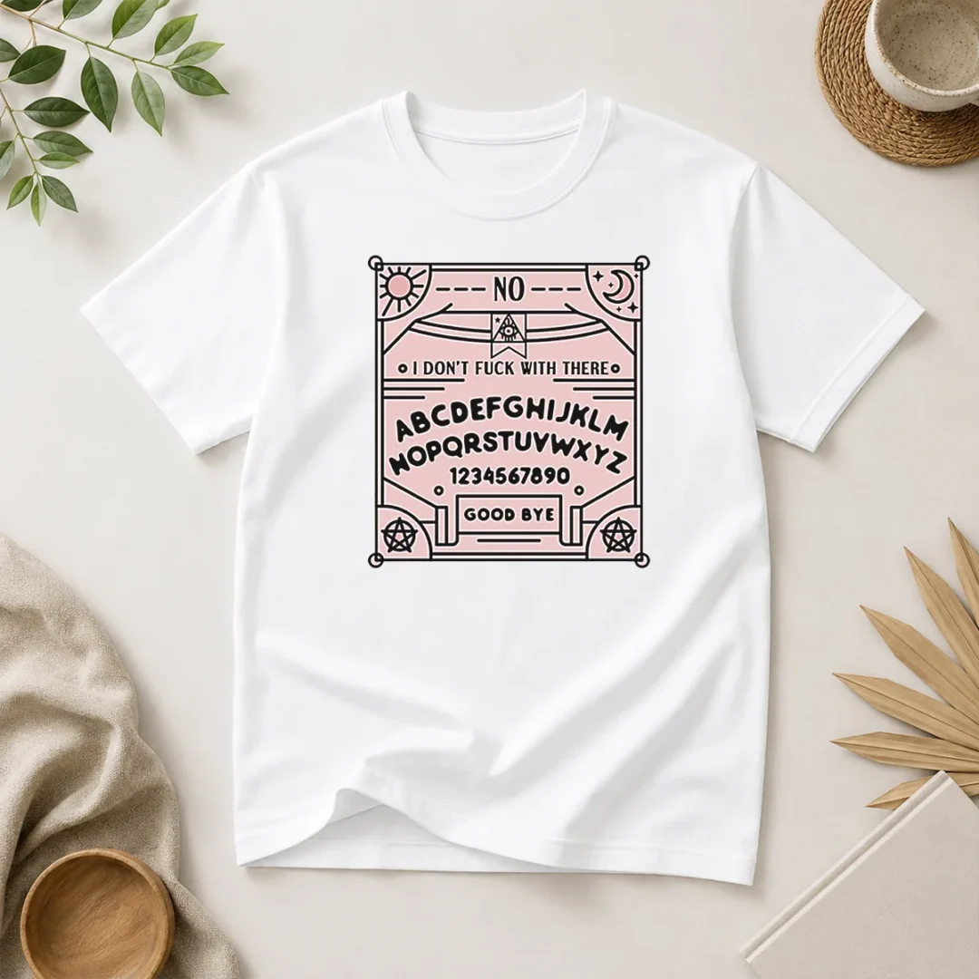 top-ouija-board-i-dont-fck-with-there-t-shirt Top Ouija Board I Dont Fck With There