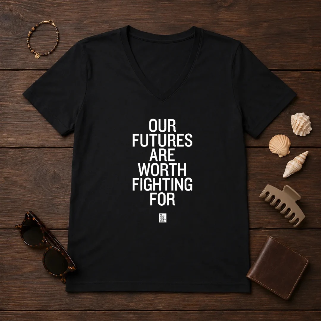 top-our-futures-are-worth-fighting-for-to-write-love-on-her-arms-v-neck-shirt Top Our Futures Are Worth Fighting For To Write Love On Her Arms V-Neck Shirt