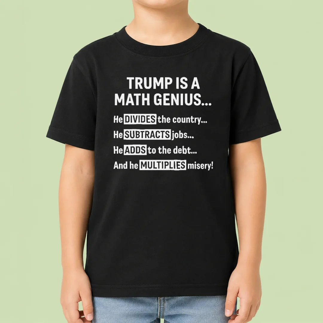 top-premium-trump-is-a-math-genius-divides-the-country-subtracts-jobs-adds-to-the-debt-multiplies-misery-kids Top Premium Trump Is A Math Genius Divides The Country Subtracts Jobs Adds To The Debt Multiplies Misery Kids T-Shirt