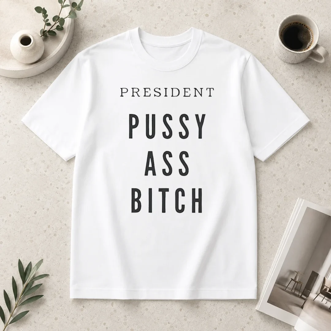 top-president-pussy-ass-bitch-t-shirt Top President Pussy Ass Bitch