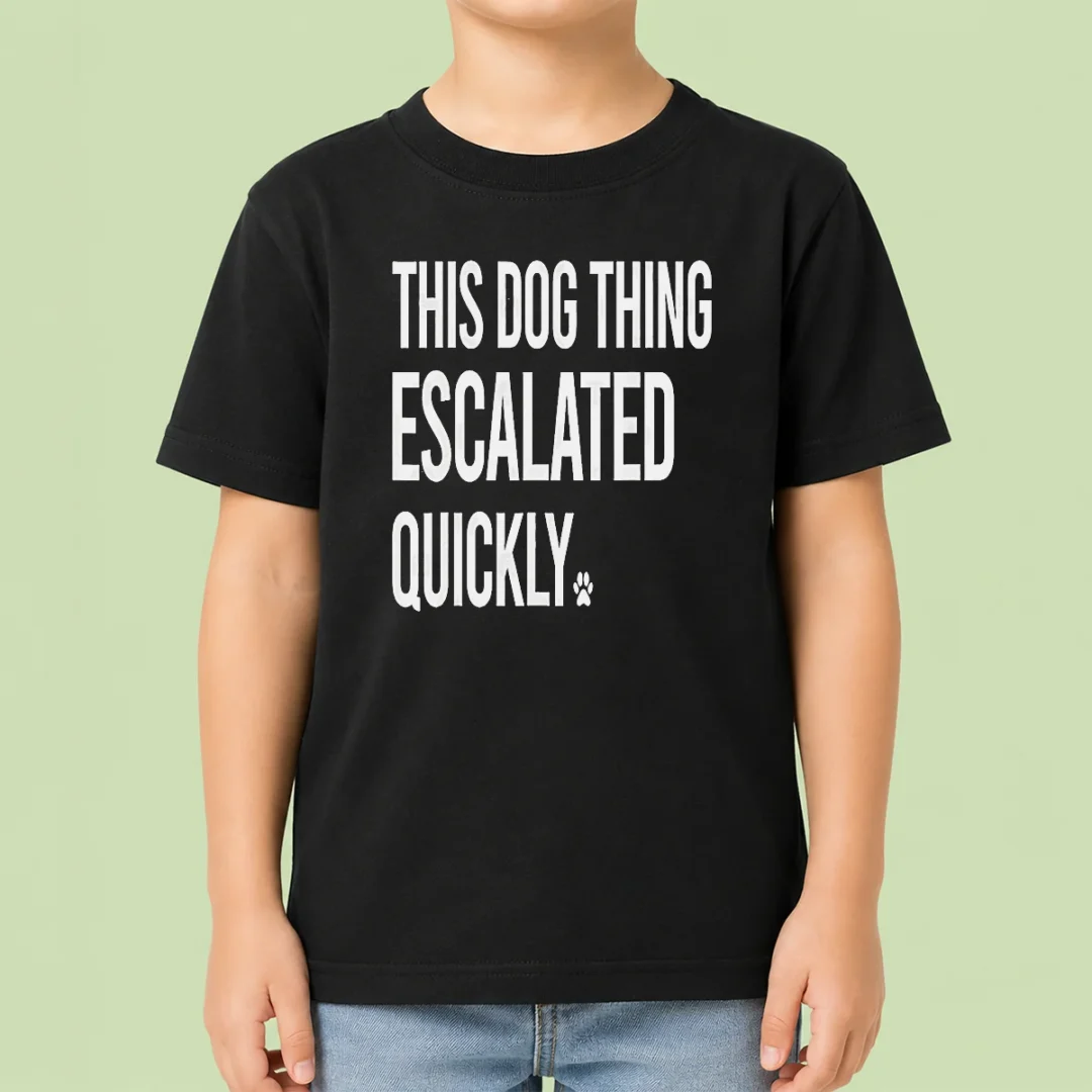 top-pretty-this-dog-thing-escalated-quickly-kids-t-shirt Top Pretty This Dog Thing Escalated Quickly Kids T Shirt in vibrant colors, short-sleeve cotton tee for children