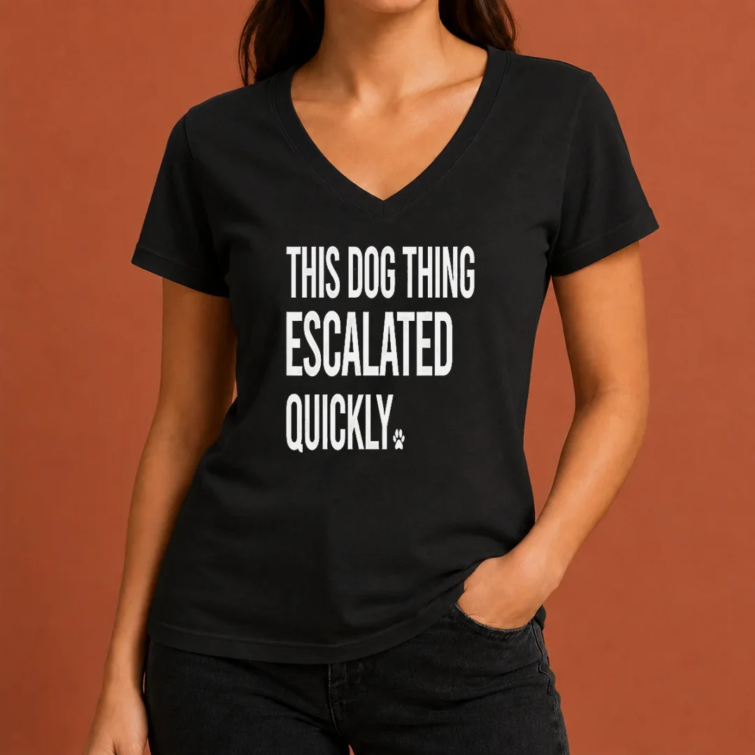 top-pretty-this-dog-thing-escalated-quickly-v-neck-shirt Top Pretty This Dog Thing Escalated Quickly V-Neck Shirt