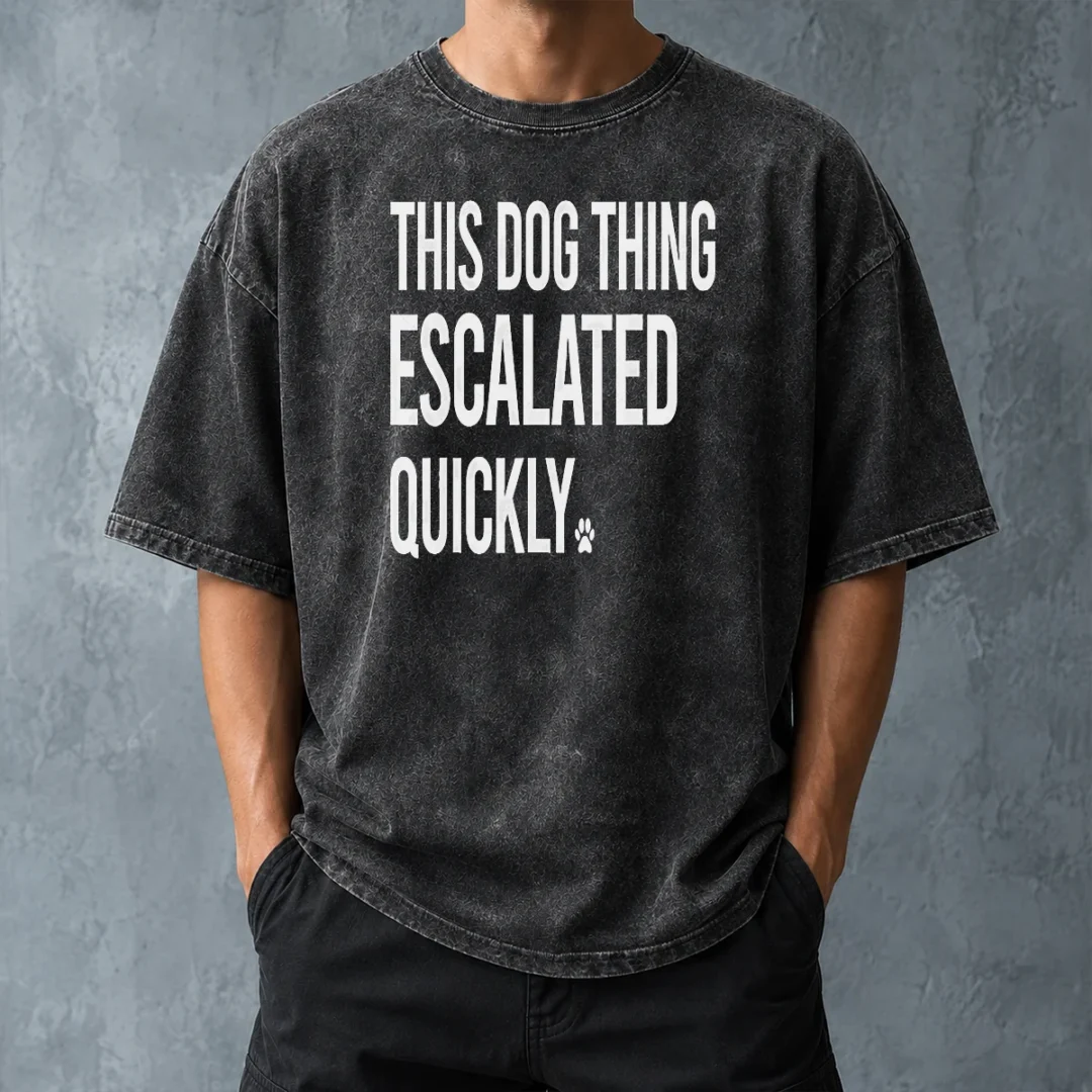 top-pretty-this-dog-thing-escalated-quickly-washed-t-shirt-washed-tshirt Top Pretty This Dog Thing Escalated Quickly Washed T-Shirt