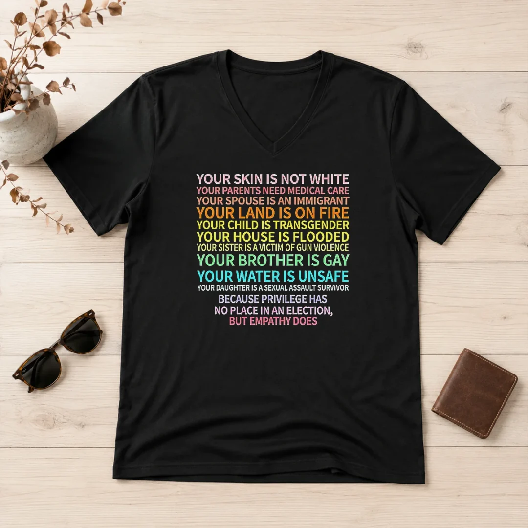 top-privilege-has-no-place-in-an-election-but-empathy-does-v-neck-shirt-2 Top Privilege Has No Place In An Election But Empathy Does V Neck Shirt in soft fabric with short sleeves and comfortable fit