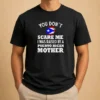 Top Puerto Rican Mother You Don'T Scare Me I Was Raised By A Puerto Rican Mother