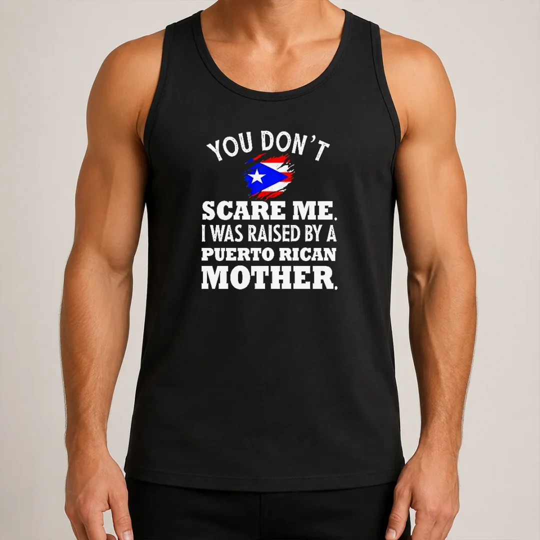 top-puerto-rican-mother-you-don-t-scare-me-i-was-raised-by-a-puerto-rican-mother-tank-top Top Puerto Rican Mother You Don'T Scare Me I Was Raised By A Puerto Rican Mother Tank Top