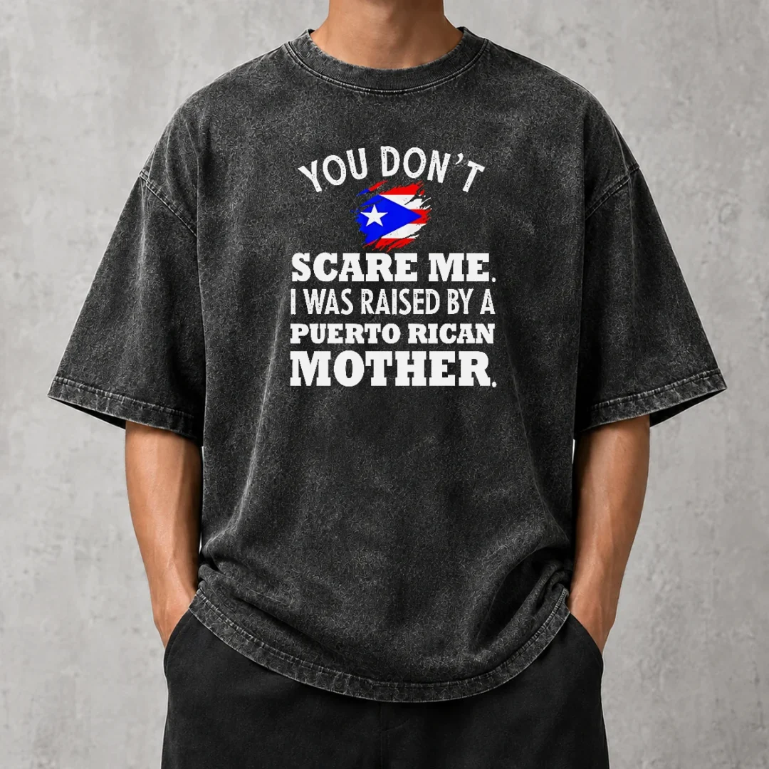 top-puerto-rican-mother-you-don-t-scare-me-i-was-raised-by-a-puerto-rican-mother-washed-t-shirt Top Puerto Rican Mother You Don'T Scare Me I Was Raised By A Puerto Rican Mother Washed T-Shirt