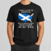 Top Scottish Heritage Apparel I May Live In America But I Will Always Have Scotland In My DNA