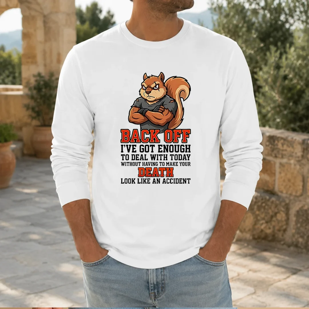 top-squirrel-back-off-ive-got-enough-to-deal-with-today-without-having-to-make-your-death-look-long-sleeve Top Squirrel Back Off Ive Got Enough To Deal With Today Without Having To Make Your Death Look Long Sleeve Shirt