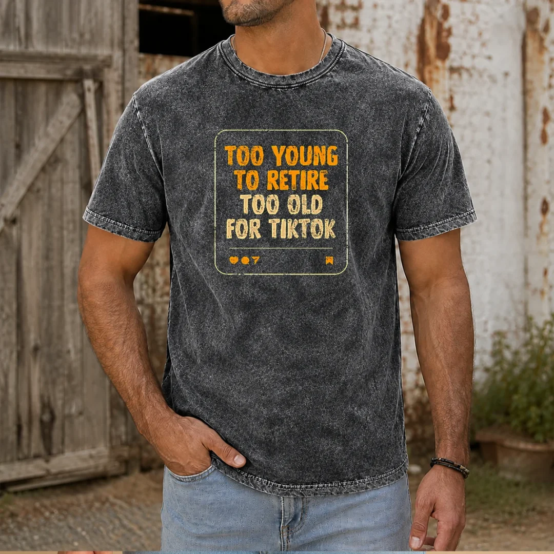 top-too-old-for-tiktok-washed-t-shirt Top Too Old For Tiktok Washed T-Shirt