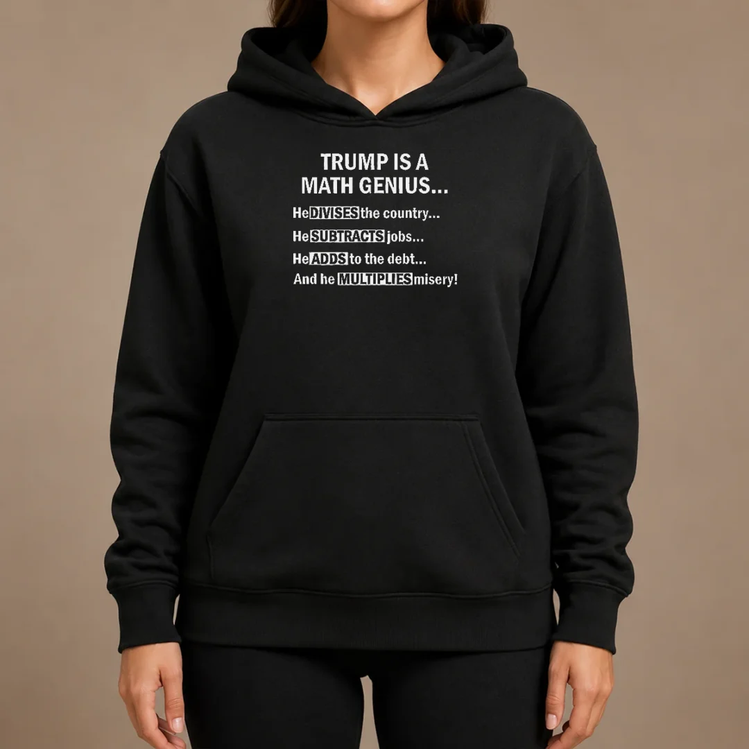 Top Trump Is A Math Genius Divides Subtracts Adds And Multiplies Political Satire Hoodie Top Trump Is A Math Genius Divides Subtracts Adds And Multiplies Political Satire Hoodie in black with front graphic print