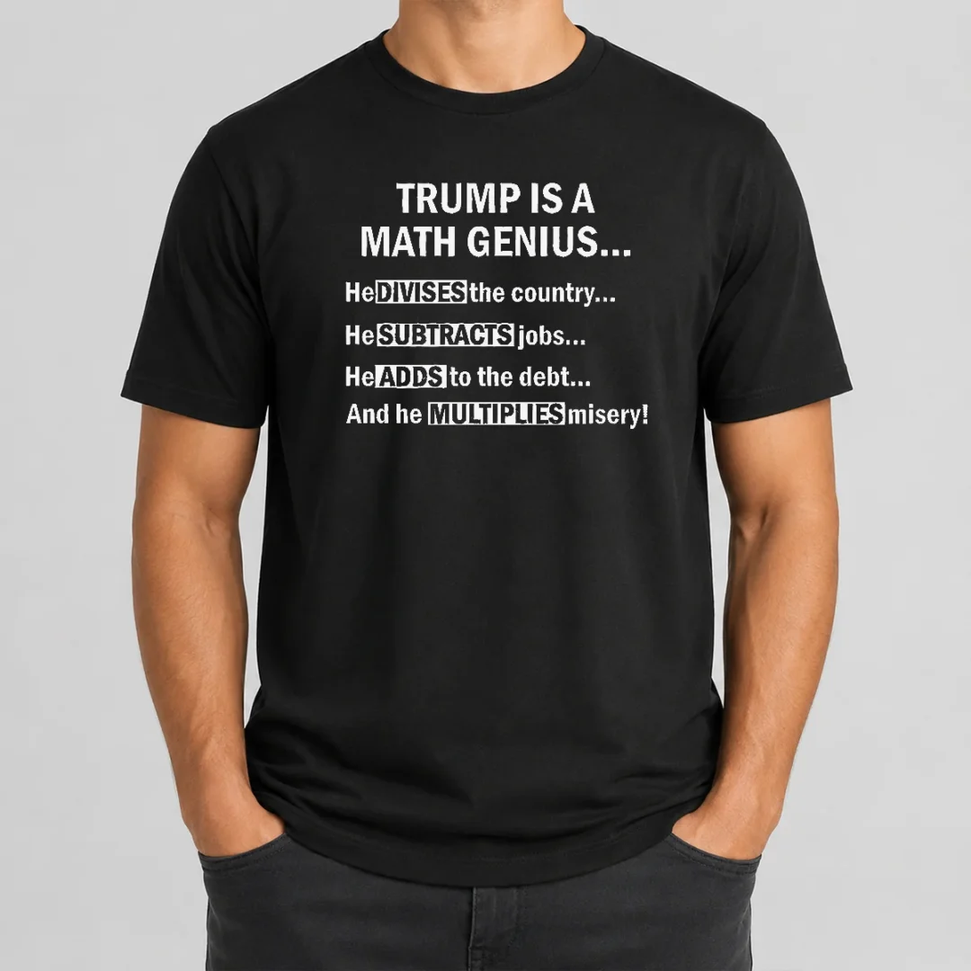 Top Trump Is A Math Genius Divides Subtracts Adds And Multiplies Political Satire t shirt Top Trump Is A Math Genius Divides Subtracts Adds And Multiplies Political Satire